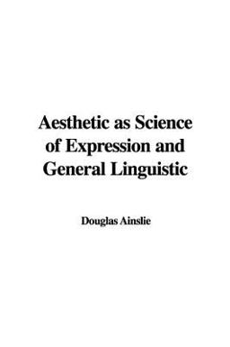 Aesthetic As Science of Expression and General Linguistic