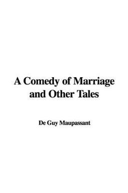 A Comedy of Marriage and Other Tales
