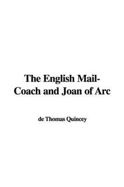 The English Mail-Coach and Joan of Arc