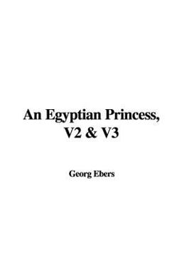 An Egyptian Princess, V2 and V3