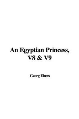 An Egyptian Princess, V8 and V9