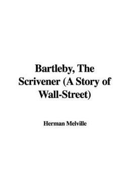 Bartleby, the Scrivener