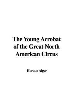The Young Acrobat of the Great North American Circus