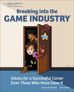 Breaking into the Game Industry Advice for a Successful Career from Those Who Have Done It  9781435458048 Front Cover