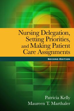 Nursing Delegation, Setting Priorities, and Making Patient Care Assignments 2nd 9781435481787 Front Cover