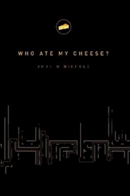 Who Ate My Cheese?