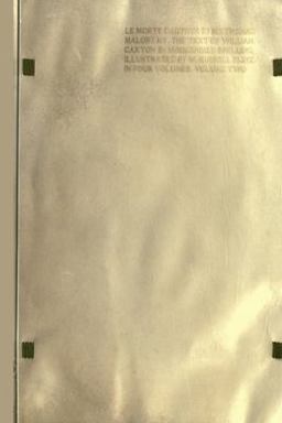 Le MORTE DARTHUR: the Book of King Arthur and of his Noble Knights of the Round Table [volume 2 Of 4]