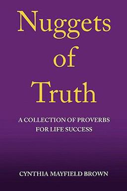 Nuggets of Truth A Collection of Proverbs for the Family Nuggets of Truth A Collection of Proverbs for the Family