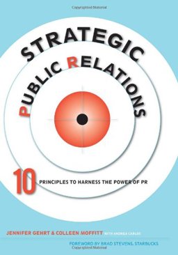 Strategic Public Relations 10 Principles to Harness the Power of PR  9781436387248 Front Cover