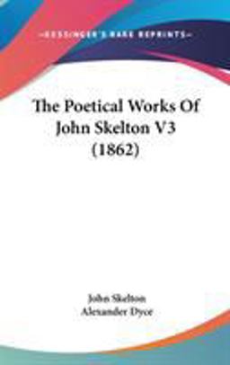 The Poetical Works of John Skelton V3
