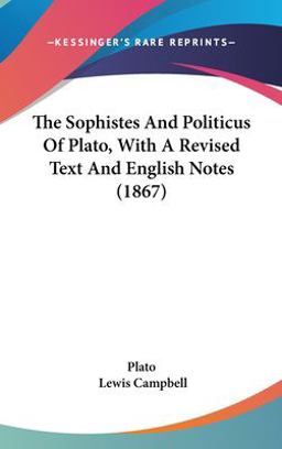 The Sophistes and Politicus of Plato, with a Revised Text and English Notes