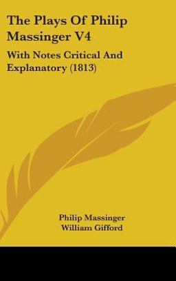 The Plays of Philip Massinger V4