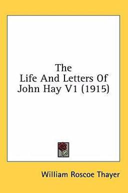 The Life and Letters of John Hay