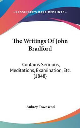 The Writings of John Bradford