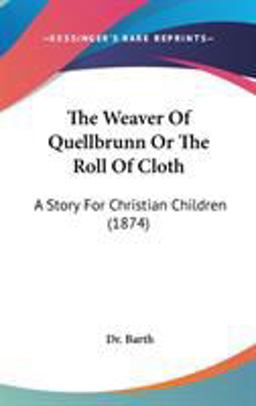 The Weaver of Quellbrunn or the Roll of Cloth