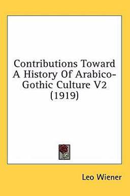 Contributions Toward a History of Arabico-Gothic Culture V2