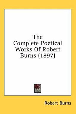 The Complete Poetical Works of Robert Burns