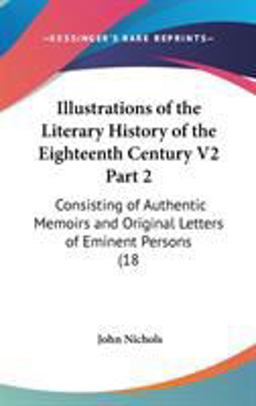 Illustrations of the Literary History of the Eighteenth Century V2