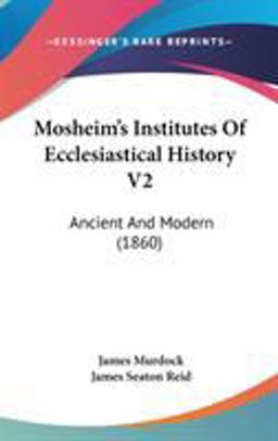 Mosheim's Institutes of Ecclesiastical History V2