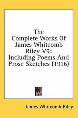 The Complete Works of James Whitcomb Riley V9