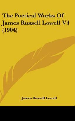 The Poetical Works of James Russell Lowell V4