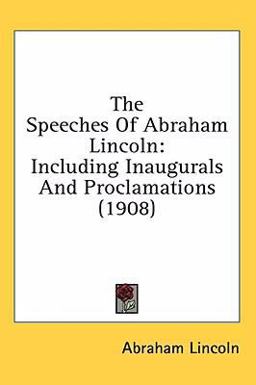 The Speeches of Abraham Lincoln