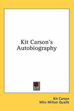 Kit Carson's Autobiography Kit Carson's Autobiography