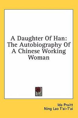 Daughter of Han The Autobiography of A Chinese Working Woman  9781436708258 Front Cover