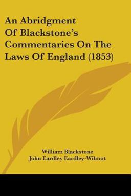 An Abridgment of Blackstone's Commentaries on the Laws of England
