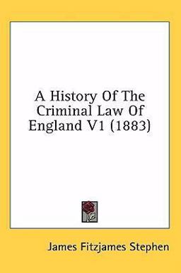 A History of the Criminal Law of England V1