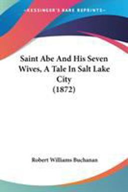 Saint Abe and His Seven Wives, a Tale in Salt Lake City