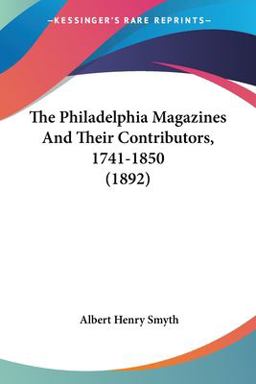 The Philadelphia Magazines and Their Contributors, 1741-1850