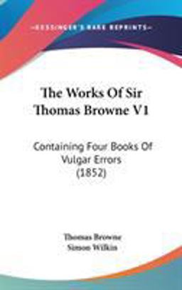 The Works of Sir Thomas Browne V1