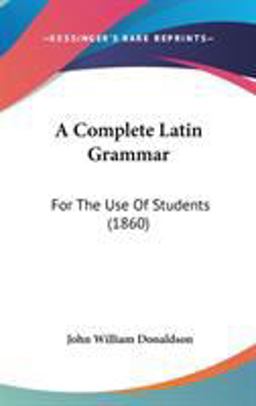 A Complete Latin Grammar