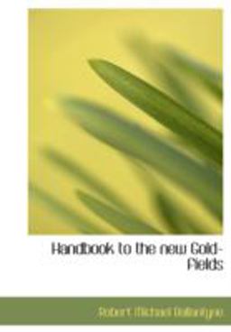 Handbook to the new Gold-fields