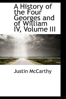 A History of the Four Georges and of William IV, Volume III