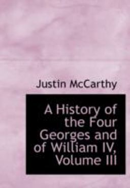 A History of the Four Georges and of William IV, Volume III