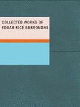 Collected Works of Edgar Rice Burroughs