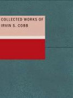 Collected Works of Irvin S. Cobb