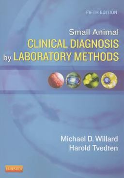 Small Animal Clinical Diagnosis by Laboratory Methods 5th 9781437706574 Front Cover
