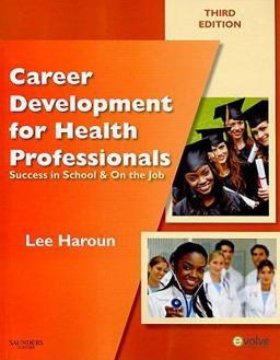 Career Development for Health Professionals Success in School and on the Job 3rd 9781437706734 Front Cover