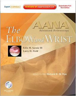 AANA Advanced Arthroscopy: the Wrist and Elbow AANA Advanced Arthroscopy: the Wrist and Elbow