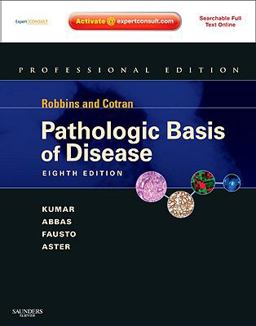 Robbins and Cotran Pathologic Basis of Disease, Professional Edition Expert Consult - Online and Print 8th 9781437707922 Front Cover