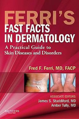 Ferri's Fast Facts in Dermatology A Practical Guide to Skin Diseases and Disorders  9781437708479 Front Cover