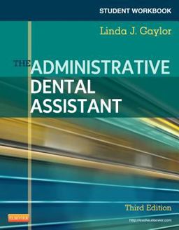 Student Workbook for the Administrative Dental Assistant 3rd 9781437713572 Front Cover