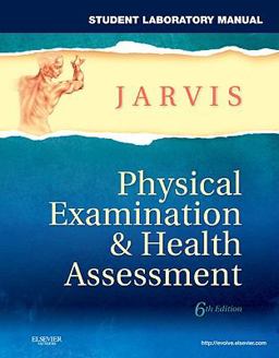 Student Laboratory Manual for Physical Examination and Health Assessment 6th 9781437714456 Front Cover