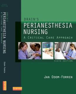 Drain's PeriAnesthesia Nursing A Critical Care Approach 6th 9781437718942 Front Cover