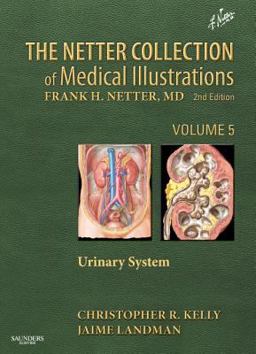 Netter Collection of Medical Illustrations: Urinary System Volume 5 2nd 9781437722383 Front Cover
