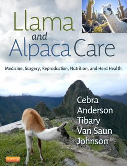 Llama and Alpaca Care Medicine, Surgery, Reproduction, Nutrition, and Herd Health  9781437723526 Front Cover