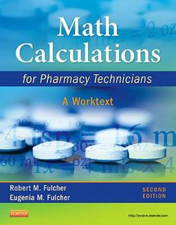 Math Calculations for Pharmacy Technicians A Worktext 2nd 9781437723663 Front Cover